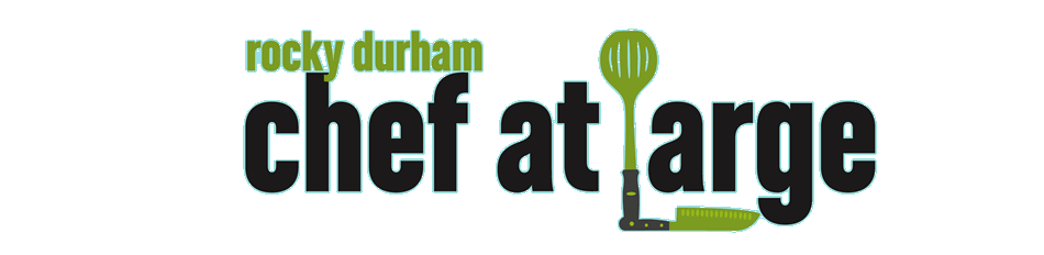 Rocky Durham - Chef at Large
